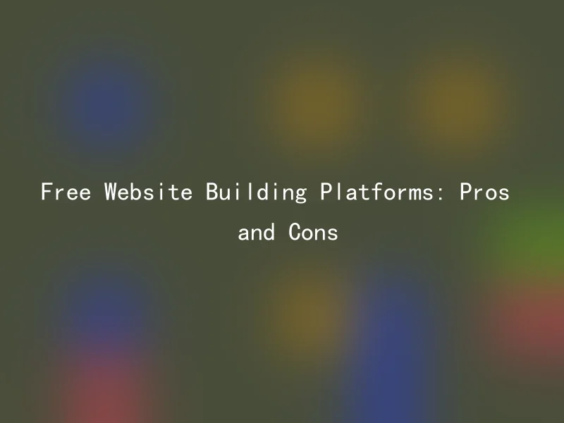 Free Website Building Platforms: Pros and Cons